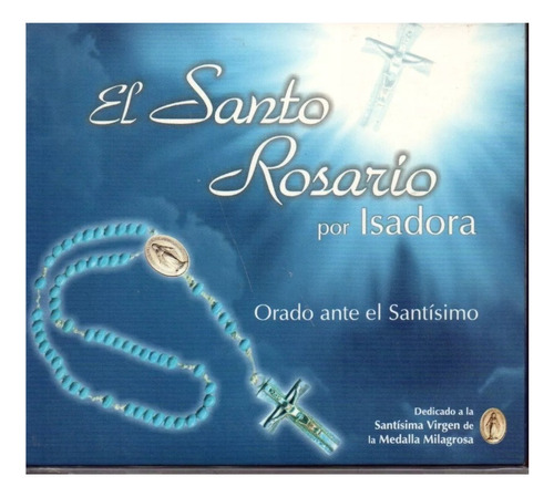 Cdx2 El Santo Rosario Por Isadora Orado Ante El Santisimo