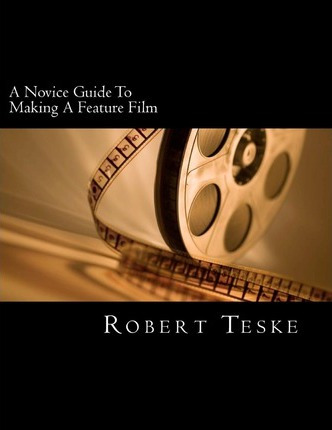 Libro A Novice Guide To Making A Feature Film - Mr Robert...