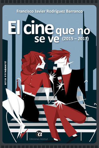 El Cine Que No Se Ve, 2015-2017, De Francisco Javier Rodríguez Barranco. Editorial Ediciones Azimut, Tapa Blanda En Español, 2019