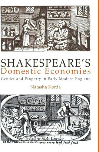 Shakespeare's Domestic Economies : Gender And Property In Early Modern England, De Natasha Korda. Editorial University Of Pennsylvania Press, Tapa Dura En Inglés