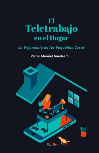 Libro:el Teletrabajo En El Hogar: La Ergonomía De Las Pequeñ