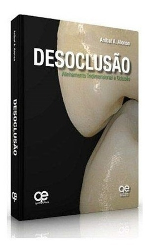 Livro: Desoclusão - Alinhamento Tridimensional E Oclusão - Aníbal Alonso + Disturbios Do Sono E A Odontologia - Godolfim + Bruxismo (brinde)