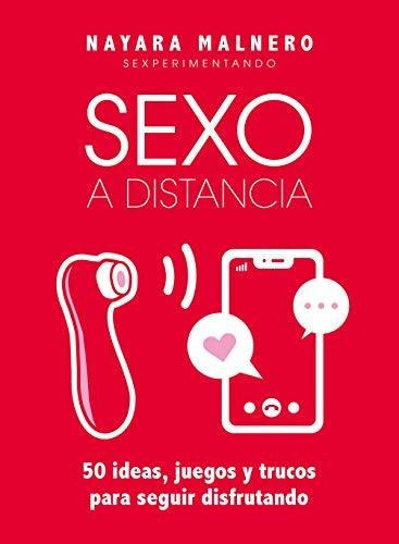 Sexo a distancia, de Nayara Malnero. Editorial LUNWERG EDITORES, tapa blanda en español, 2020