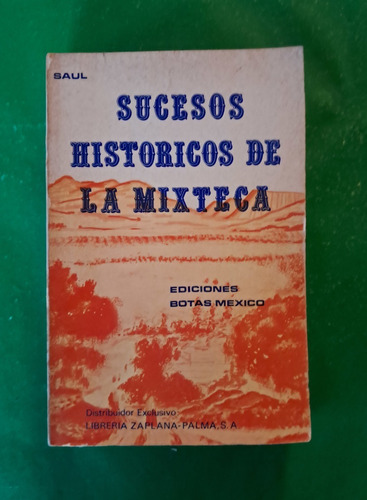 Sucesos Históricos De La Mixteca . Saúl Reyes Aguilar