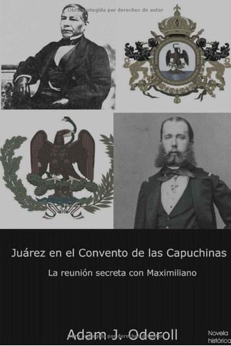 Juárez En El Convento De Las Capuchinas: La Reunión Se 51qlh