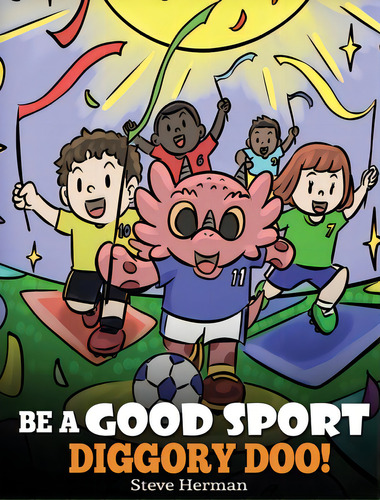 Be A Good Sport, Diggory Doo!: A Story About Good Sportsmanship And How To Handle Winning And Losing, De Herman, Steve. Editorial Dg Books Pub, Tapa Dura En Inglés