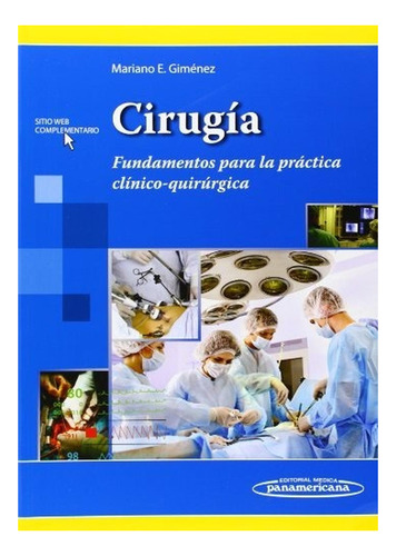 Cirugía. Fundamentos Para La Práctica Clínico-quirúrgica.