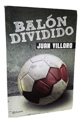 Balon Dividido Juan Villoro Ensayos De Futbol Planeta