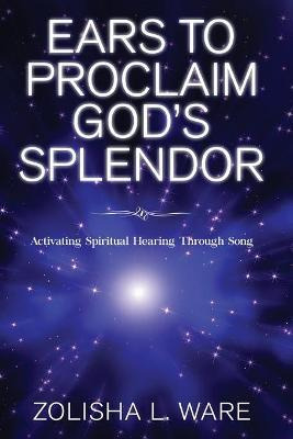 Libro Ears To Proclaim God's Splendor : Activating Spirit...