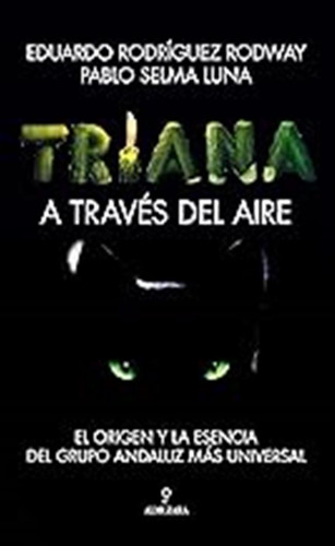 Triana. A Través Del Aire: El Origen Y La Esencia Del Grupo