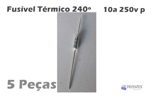 Fusível Térmico 240º 10a 250v P/ Eletrodoméstico - 5 Peças