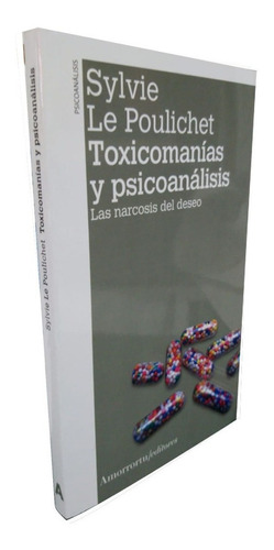 Toxicomanias Y Psicoanalisis Sylvie Le Poulichet