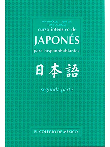 Curso Intensivo De Japones 2 Parte Para Hispanohablantes, De Miwako Okura . Editorial El Colegio De Mexico, Tapa Blanda, Edición 1 En Español, 2010