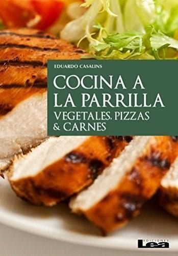 Cocina A La Parrilla- Vegetales, Pizzas & Carnes - Casalins,