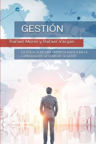 Libro: Gestión: La Eficacia De Una Empresa Radica En La De