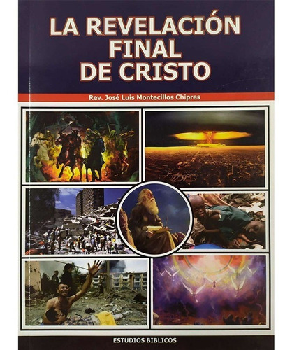 La Revelación Final De Cristo Estudios Bíblicos J.l. Chipres