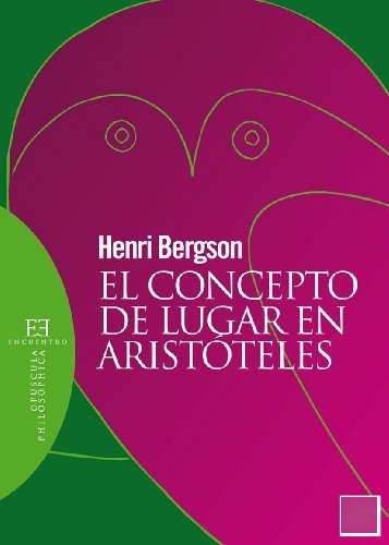 CONCEPTO DE LUGAR EN ARISTOTELES, EL, de Bergson, Henri. Editorial ENCUENTRO, tapa blanda en español, 2014