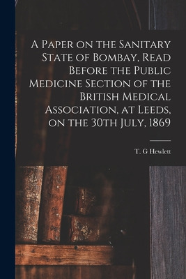 Libro A Paper On The Sanitary State Of Bombay, Read Befor...