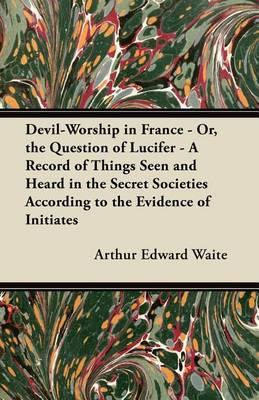 Libro Devil-worship In France - Or, The Question Of Lucif...