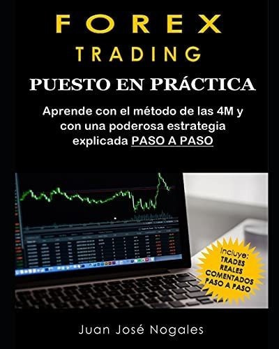 Forex Trading - Puesto En Practica El Metodo De Las, De Nogales, Juan Jo. Editorial Independently Published En Español