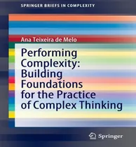 Comprar Libro Performing Complexity: Building Foundations For The...
