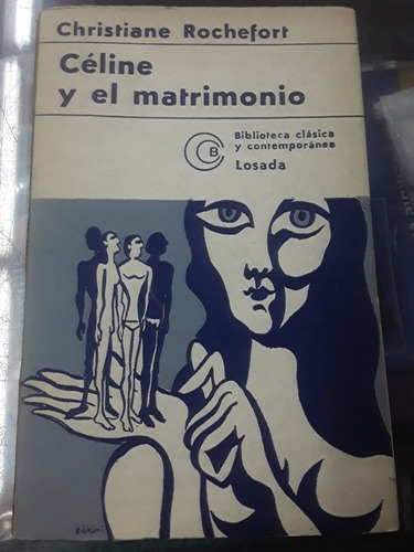 Celine Y El Matrimonio - Christiane Rochefort - Losada 1976