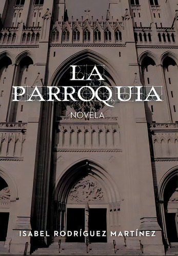 La Parroquia, De Isabel Rodr Mart Nez. Editorial Palibrio, Tapa Dura En Español