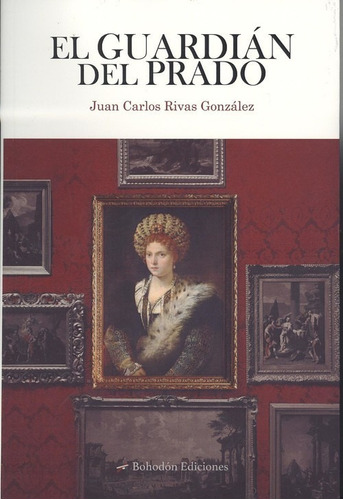 Libro El Guardián Del Prado - Rivas Gonzalez, Juan Carlos