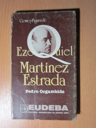 Ezequiel Martínez Estrada - Pedro Orgambide - Ed.eudeba