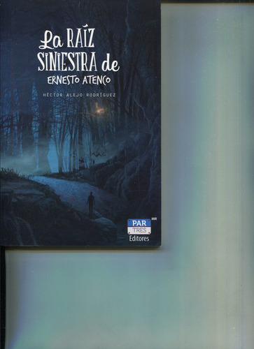 La Raiz Siniestra De Ernesto Atenco, De Hector Alejo Rodriguez. Editorial Par Tres En Español