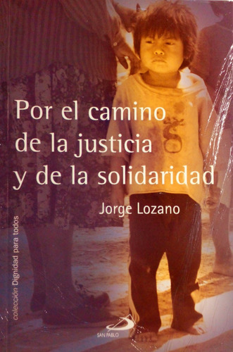 Por El Camino De La Justicia Y De La Solidaridad