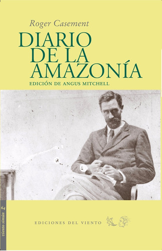 Diario De La Amazonia, De Roger Casement., Vol. 0. Editorial Ediciones Del Viento, Tapa Blanda En Español, 2011