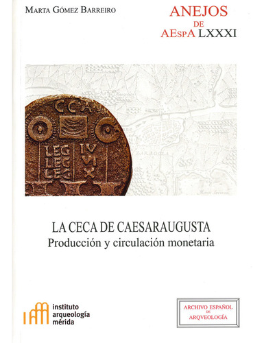 Ceca De Caesaraugusta Produccion Y Circul - Gomez Barreir...