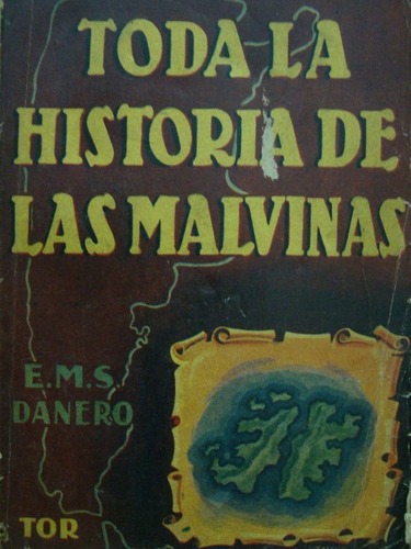 Toda La Historia De Las Malvinas. E. M. S. Danero