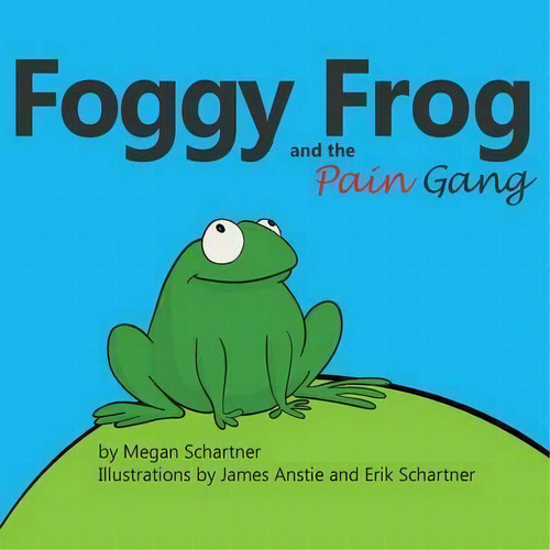 Foggy Frog And The Pain Gang, De Megan A Schartner. Editorial Liveken, Tapa Blanda En Inglés