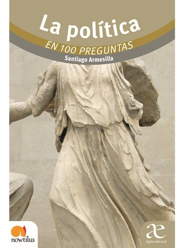 Libro La Política En 100 Preguntas. Santiago Armesilla