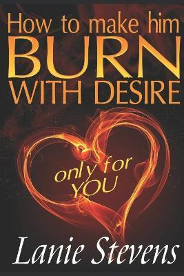 Libro How To Make Him Burn With Desire Only For You - Lan...