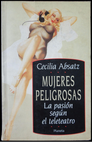 Mujeres Peligrosas. Cecilia Absatz. 1ra. Edición. 49n 336