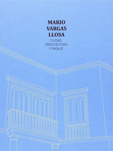 Libro Mario Vargas Llosa. Ciudad, Arquitectura Y Paisaje ...