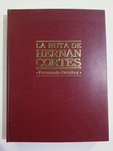 Libro La Ruta De Hernán Cortes / Fernando Benítez, Ed. Lujo