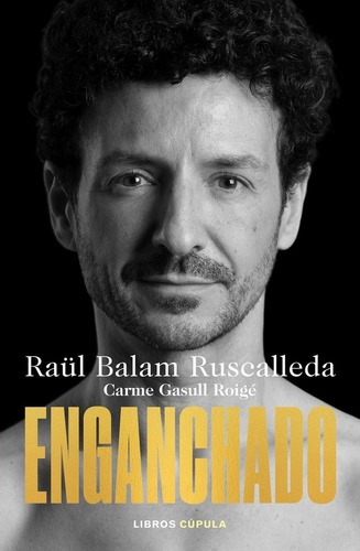 Enganchado, De Raul Balam Ruscalleda. Editorial Libros Cupula En Español