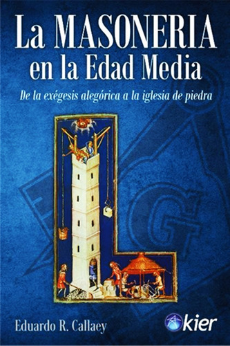 Libro La Masoneria En La Edad Media - Eduardo Callaey