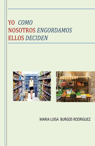 Libro: Yo Como Nosotros Engordamos Ellos Deciden (spanish Ed