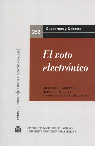 El Voto Electronico, De Guglielmi, Gilles J.. Editorial Centro De Estudios Políticos Y Constitucionales, Tapa Blanda, Edición 1 En Español, 2017