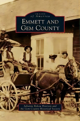 Emmett And Gem County, De Julianne Rekow Peterson. Editorial Arcadia Publishing Library Editions, Tapa Dura En Inglés