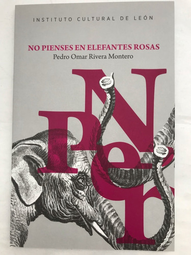 No Pienses En Elefantes Rosas, Rivera Montero, Pedro