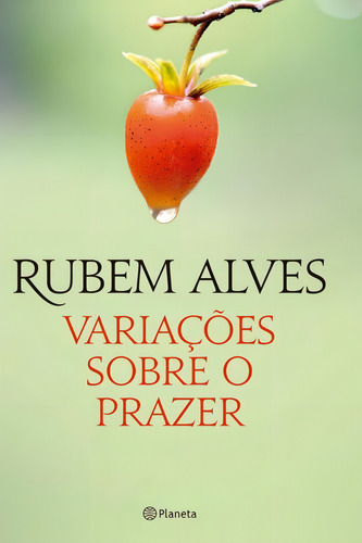 Variações sobre o prazer: 2ª Edição Biblioteca Rubem Alves, de Alves, Rubem. Editorial Editora Planeta do Brasil Ltda., capa mole em português, 2014