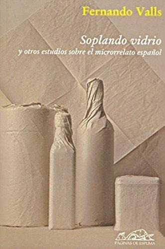 Soplando vidrio, de Fernando Valls. Editorial Paginas De Espuma en español