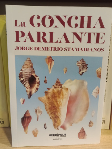 La Concha Parlante - Jorge Demetrio Stamadianos - Metropolis (Usado)