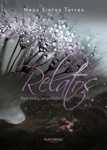 Relatos Para Todos Los Públicos, De Sintes Torres , Neus.., Vol. 1.0. Editorial Punto Rojo Libros S.l., Tapa Blanda, Edición 1.0 En Español, 2032